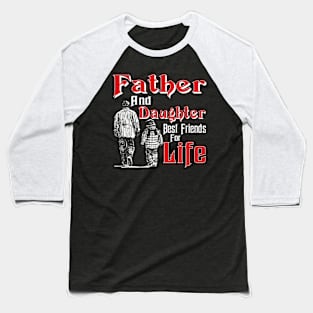 Gift Papa Dad Father and Daughter Best Friend For Life Baseball T-Shirt